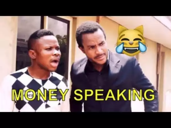 Video: MONEY SPEAKING (COMEDY SKIT) | Latest 2018 Nigerian Comedy